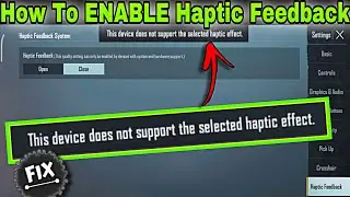 Fix This device does not support the selected haptic effect Enable Haptic Feedback in BGMI 2.0 PUBG