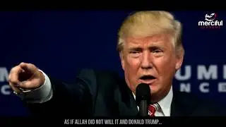 Donald Trump and the Decree of Allah (MercifulServant)