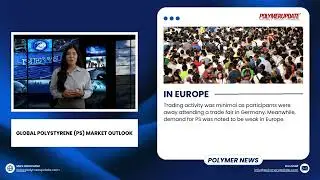Global Polystyrene Market-Tepid Demand in Asia & Europe, Steady US Pricing Trends | Oct 2024