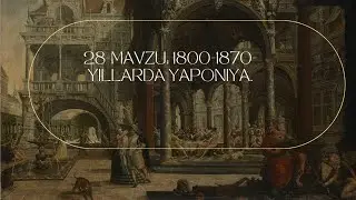 28-MAVZU: 1800-1870-YILLARDA YAPONIYA.