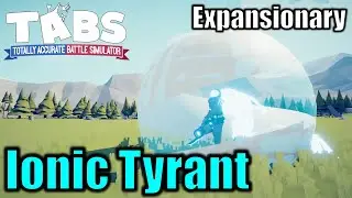 プラズマとイオンの超エネルギー「Ionic Tyrant」使ってみた【Expansionary 】TABS 【Totally Accurate Battle Simulator】
