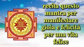 recita questo mantra per manifestare gioia e felicità per una vita felice