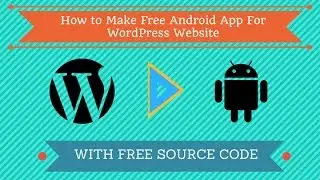 How to Make Free Android App For WordPress Website With Source Code