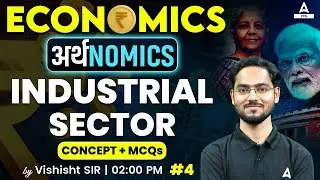 ALL STATE PCS EXAM | ECONOMICS | Industrial Sector | Concept + MCQs | Part-4 | By Vishisht Sir