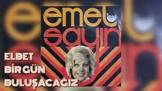 Emel Sayın - Elbet Bir Gün Buluşacağız (Uzun Versiyon)