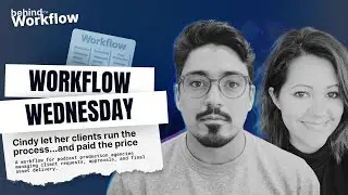 Workflow Wednesday: Cindy Let Her Clients Run the Process... and Paid the Price