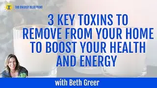 ☀️ 3 Toxins You Must Remove From Your Home To Boost Your Energy