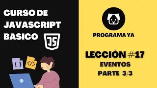 17.Eventos (Parte 3/3) - Curso de JavaScript Básico 