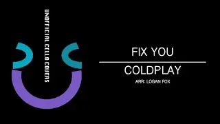 Unofficial Cello Covers - Fix You - Coldplay (Arr. Logan Fox)