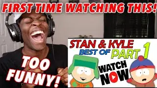 FIRST TIME REACTING TO SOUTH PARK  STAN & KYLES BEST MOMENTS