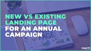 Should You Use The Same Landing Page Or Create A New One For Annual Campaigns?