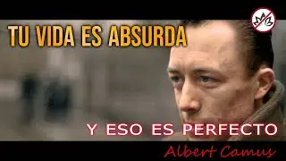 Estás destinado a sentirte perdido... Acepta lo absurdo de la vida y ya | Albert Camus