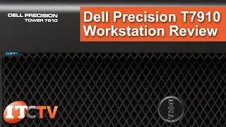 Dell Precision T7910 Tower Workstation Review