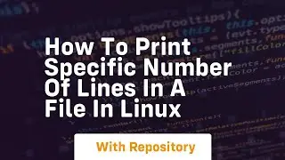 How to print specific number of lines in a file in linux
