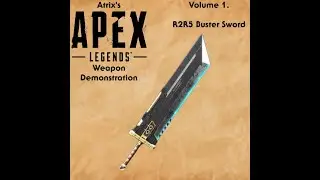 Atrix's APEX LEGENDS Weapon Demonstration [] BUSTER SWORD MYTHIC []