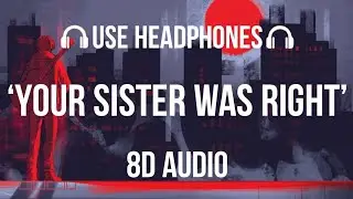 Wilbur Soot - Your Sister was Right (8D AUDIO) | Your City Gave Me Asthma : The Album