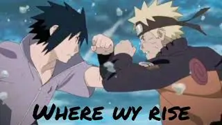 naruto vs sasuke - where wy rise - naruto shipuden