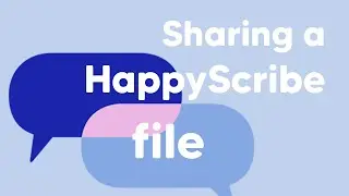 How to share a Happy Scribe file