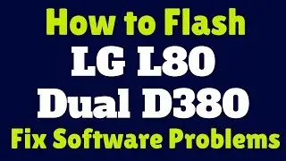 How to Flash LG L80 Dual D380 | Fix Software Problems