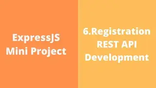 6. User Registration | ExpressJS, NodeJS and MySQL Integration | Developing Rest Api| Mini Project