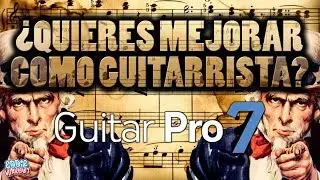 ¿QUIÉRES MEJORAR CÓMO GUITARRISTA? | Tienes que conocer Guitar Pro 7
