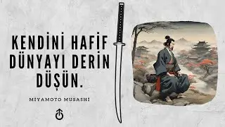 ''Kendini Hafif, Dünyayı Derin Düşün.'' Miyamoto Musashi | Podcast