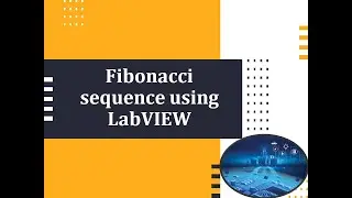 Fibonacci Number series implemented in LabVIEW || LabVIEW basic projects