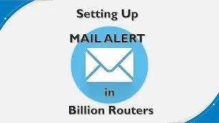 How to setup Mail Alert in Billion Routers