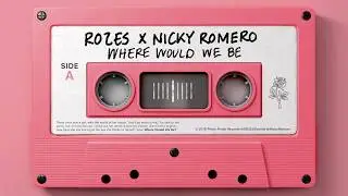 ROZES X Nicky Romero - Where Would We Be