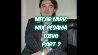 Mitar Mirić-Mix uživo pesama PART 2