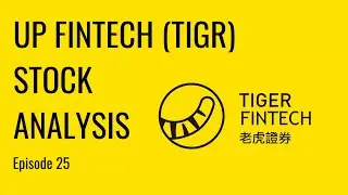 UP Fintech (TIGR): Stock Breakdown & Analysis | Ep. 25