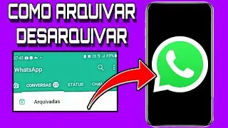 Como Arquivar e Desarquivar Contatos do Whatsapp  2022