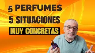5 PERFUMES PARA 5 SITUACIONES MUY CONCRETAS #perfumes 1