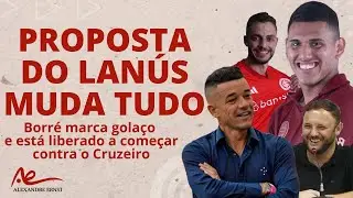 LANÚS FAZ PROPOSTA E AGUARDA O INTER | FALA DE MAZZUCO REPERCUTE | D’ALE DE VOLTA | GOLAÇO DE BORRÉ