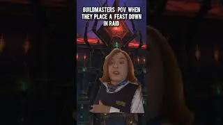 Guildmasters POV when they place a feast down in raid 