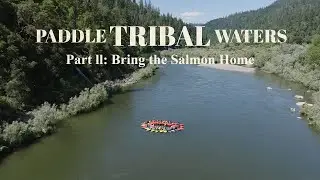 Paddle Tribal Waters Part II: Bring the Salmon Home
