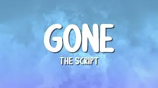The Script - Gone (Lyrics)
