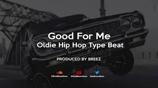 Good For Me - Oldie Hip Hop Type Beat - Produced By Breez