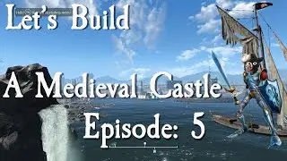 Let's Build A Medieval Castle: Episode 5
