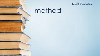 Level 3 Vocabulary - Method - Definition \ Meaning
