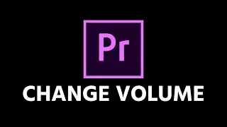 How To Change Audio Volume In Premiere Pro