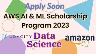 AWS AI & ML Scholarship Program 2023 | Scholarship |Udacity | Apply Soon!!