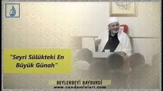 Seyr-i Sülûkteki En Büyük Günah(!) | Beylerbeyi Bayburdî ile Tasavvuf Sohbetleri