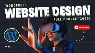 WordPress Website Design Full Course 2025 [MADE EASY]