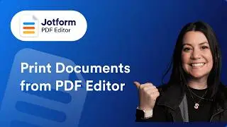 How to Print PDFs Directly from Jotform PDF Editor