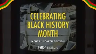 Celebrating Black History Month - Mental Health Edition!