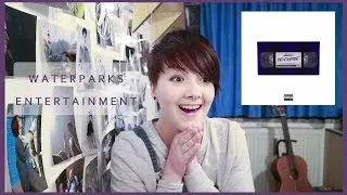 WATERPARKS - ENTERTAINMENT