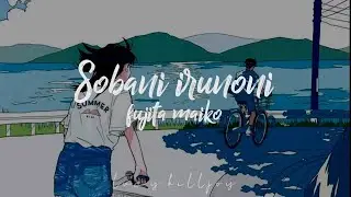 Fujita Maiko - Sobani Irunoni [Sub español + lyrics]