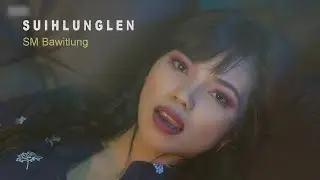 SM Bawitlung - Suihlunglen (Official) || Eng hunah pawh ngaithla la a nalh ang 😇