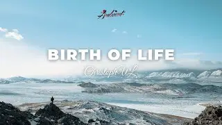 ChristophUL - Birth of Life [ambient atmospheric soundscape]